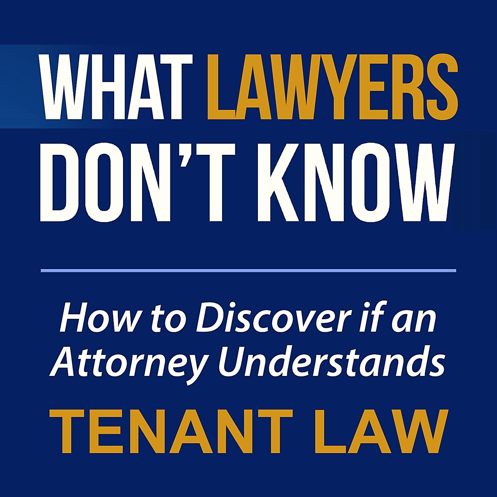 What Lawyers Don't know How to discover if an attorney understands tenant law