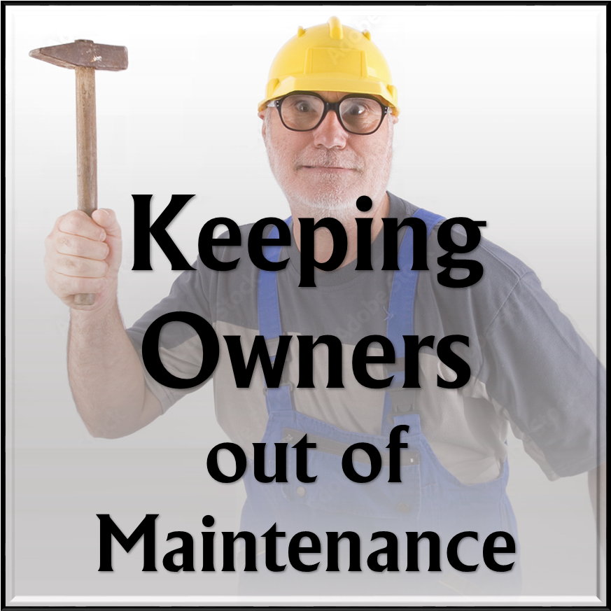<h5>Keeping Owners out of Maintenance</h5>
